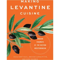 Making Levantine Cuisine, Ratgeber von Vicki Valosik, Anny Gaul, Graham Auman Pitts