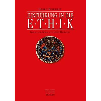 Einführung in die Ethik, Taschenbuch von Helmut Burkhardt, Brunnen Verlag GmbH, 978-3-7655-9571-4