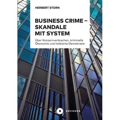 Business Crime – Skandale mit System, Taschenbuch von Herbert Storn, Büchner, 978-3-96317-267-0
