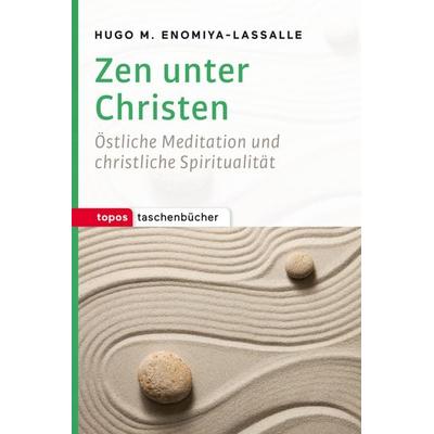 Zen unter Christen, Taschenbuch von Hugo M. Enomiya-Lassalle, Topos Plus, 978-3-8367-1049-7