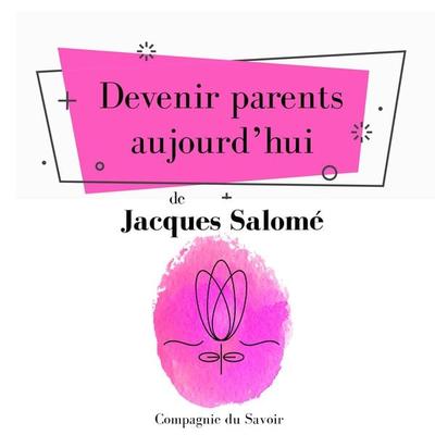 Devenir parents aujourdʼhui - Jacques Salome, Audio, 9782821110472
