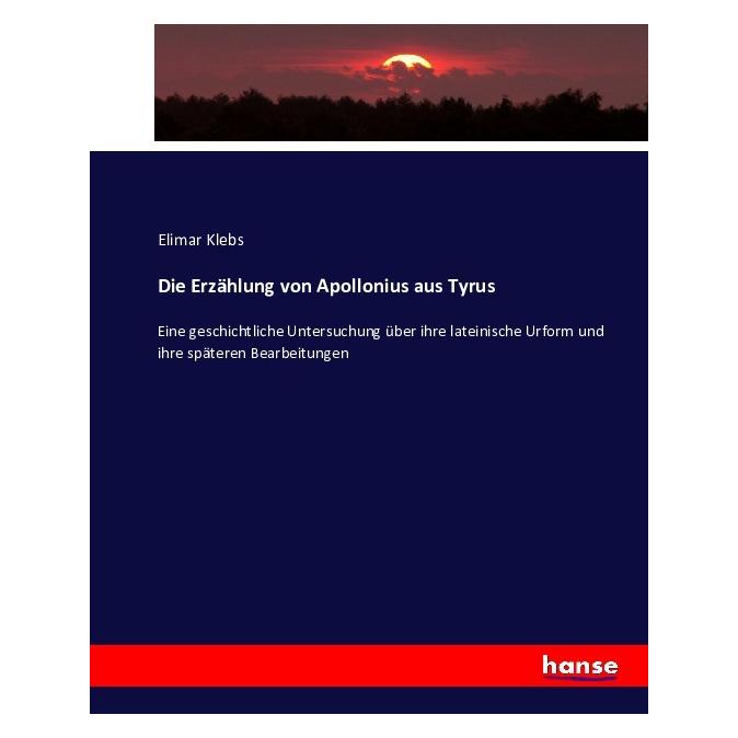 Hansebooks Die Erzählung von Apollonius aus Tyrus (Deutsch, Softcover, Elimar Klebs) (55879799)