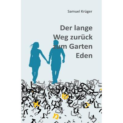 Der lange Weg zurück zum Garten Eden, Taschenbuch von Samuel Krüger, Epubli, 978-3-565-26081-2