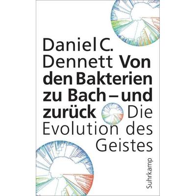 Von den Bakterien zu Bach – und zurück, Taschenbuch von Daniel C. Dennett, Suhrkamp, 978-3-518-58831-4