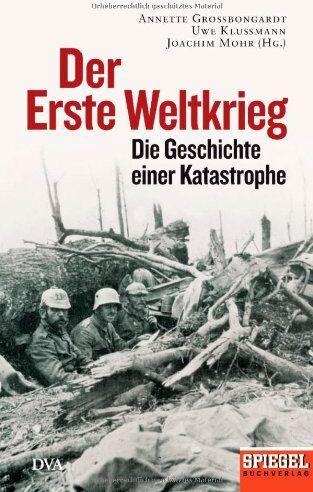 Annette Großbongardt - Der Erste Weltkrieg: Die Geschichte einer Katastrophe - Ein SPIEGEL-Buch - - Preis vom 16.10.2026 11:41:07 h