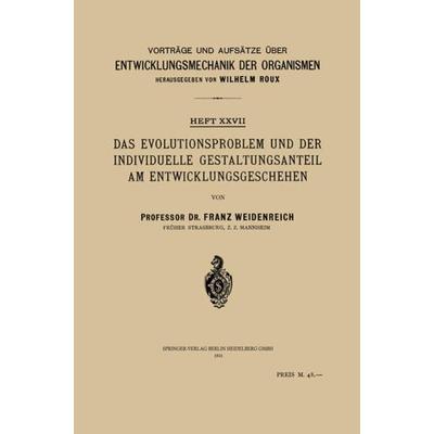 Das Evolutionsproblem und der Individuelle Gestaltungsanteil am Entwicklungsgeschehen, Taschenbuch von Franz Weidenreich, Springer Berlin,