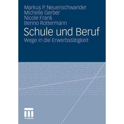 Schule und Beruf, Taschenbuch von Markus Neuenschwander,Michelle Gerber,Nicole Frank,Benno Rottermann, VS Verlag für Sozialwissenschaften,