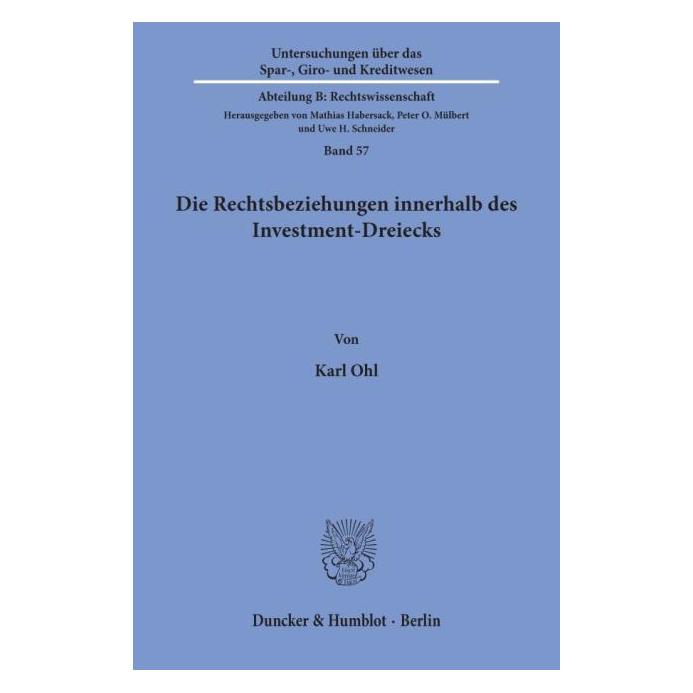 Duncker & Humblot Die Rechtsbeziehungen innerhalb des Investment-Dreiecks. (Deutsch, Softcover, Karl Ohl) (55339788)