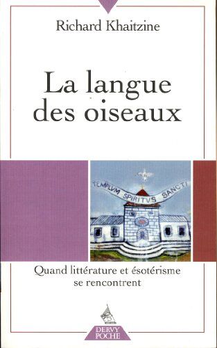 Richard Khaitzine - La langue des oiseaux. Quand ésotérisme et littérature se rencontrent - Preis vom 06.10.2026 07:26:00 h