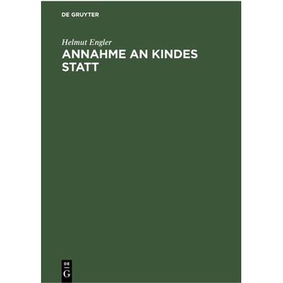 Annahme an Kindes Statt, Gebundene Ausgabe von Helmut Engler, De Gruyter, 978-3-11-230170-8