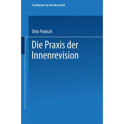 Die Praxis der Innenrevision, Taschenbuch von Otto Proksch, Betriebswirtschaftlicher Verlag Gabler, 978-3-663-12662-1