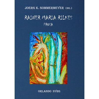 Rainer Maria Rilkes Prosa, Taschenbuch von Rainer Maria Rilke, BoD – Books on Demand, 978-3-7528-0634-2