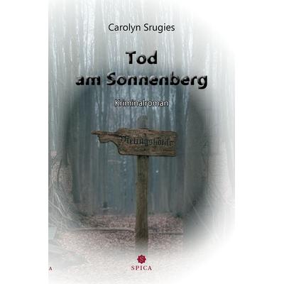 Tod am Sonnenberg, Taschenbuch von Carolyn Srugies, Spica Verlag GmbH