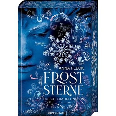 Froststerne (Bd.2/Romantasy-Trilogie) - Durch Traum und Eis, Gebundene Ausgabe von Anna Fleck, Coppenrath Verlag GmbH & Co. KG, 978-3-649-64496-5