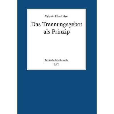Eden Urban, V: Trennungsgebot als Prinzip, Taschenbuch von Valentin Eden Urban, Lit Verlag, 978-3-643-14834-6
