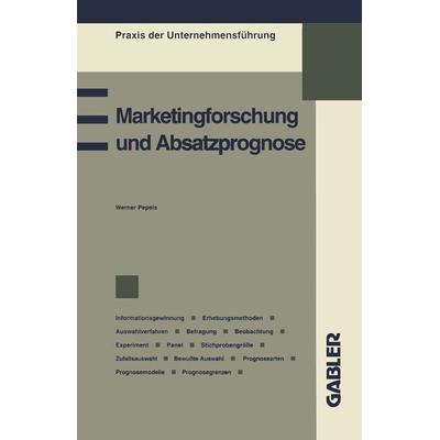Marketingforschung und Absatzprognose, Taschenbuch von Werner Pepels, Betriebswirtschaftlicher Verlag Gabler, 978-3-409-13514-6