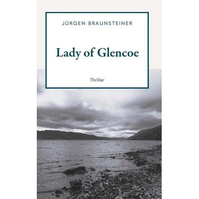 Lady of Glencoe, Gebundene Ausgabe von Jürgen Braunsteiner, Buchschmiede, 978-3-99203-224-2