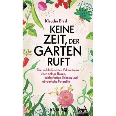 Keine Zeit, der Garten ruft, Gebundene Ausgabe von Klaudia Blasl, Knaur, 978-3-426-56031-0