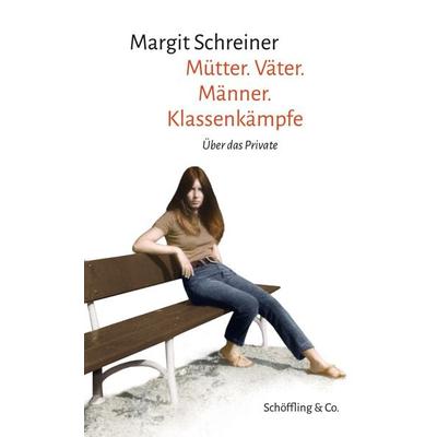 Mütter. Väter. Männer. Klassenkämpfe, Gebundene Ausgabe von Margit Schreiner, Schöffling