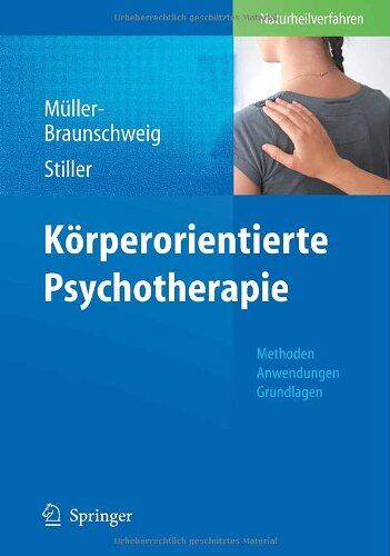 Hans Müller-Braunschweig - Körperorientierte Psychotherapie: Methoden - Anwendungen - Grundlagen - Preis vom 15.10.2026 23:06:25 h