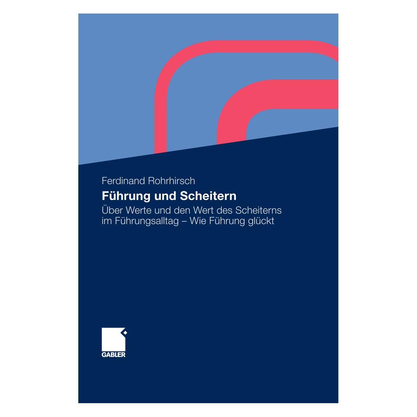 Gabler Führung und Scheitern (Deutsch, Hardcover, Ferdinand Rohrhirsch) (9783834915542)