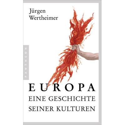 Europa - eine Geschichte seiner Kulturen, Taschenbuch von Jürgen Wertheimer, Pantheon, 978-3-570-55467-8