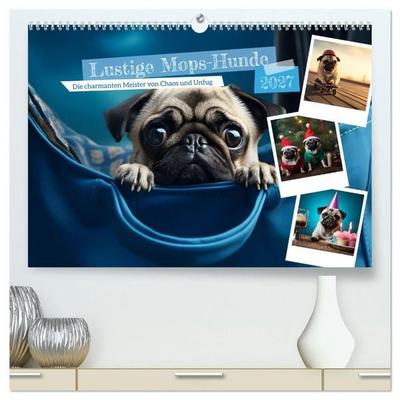 Lustige Mops-Hunde: Die charmanten Meister von Chaos und Unfug (hochwertiger Premium Wandkalender 2027 DIN A2 quer), Kunstdruck in Hochglanz