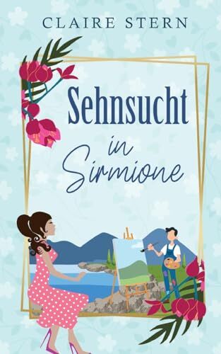Claire Stern - Sehnsucht in Sirmione: Liebe am Lago di Garda, Band 1 - Preis vom 10.10.2026 11:48:34 h
