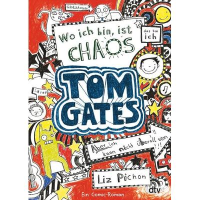 Tom Gates: Wo ich bin, ist Chaos - Aber ich kann nicht überall sein!, Taschenbuch von Liz Pichon, dtv