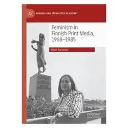 Feminism in Finnish Print Media, 1968-1985, Fachbücher von Heidi Kurvinen