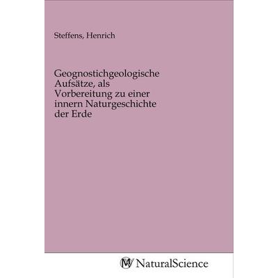 Geognostichgeologische Aufsätze, als Vorbereitung zu einer innern Naturgeschichte der Erde, Taschenbuch von , MV-NaturalScience, 978-3-96878-606-3