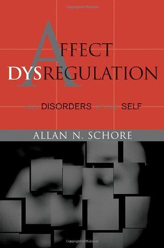 Schore, Allan N. - Affect Dysregulation and Disorders of the Self (Norton Series on Interpersonal Neurobiology) - Preis vom 11.10.2026 03:10:56 h
