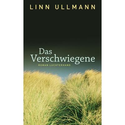 Das Verschwiegene, Gebundene Ausgabe von Linn Ullmann, Luchterhand
