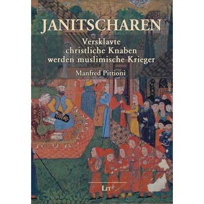 Janitscharen, Taschenbuch von Manfred Pittioni, LIT, 978-3-643-51259-8