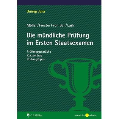 Die mündliche Prüfung im Ersten Staatsexamen, Taschenbuch von Jonathan Möller,Nikolaus Bar,Annabelle Forster,Steffen Lask, C.F. Müller,