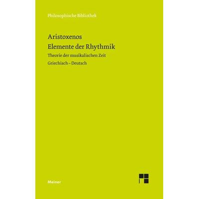 Elemente der Rhythmik, Gebundene Ausgabe von Aristoxenos, Meiner, F, 978-3-7873-4040-8