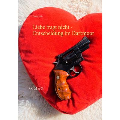 Liebe fragt nicht - Entscheidung im Dartmoor, Taschenbuch von Conny Wels, BoD – Books on Demand, 978-3-7494-7998-6