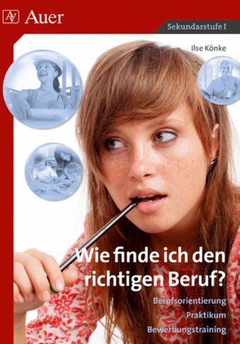 Ilse Könke - Wie finde ich den richtigen Beruf?: Berufsorientierung, Praktikum, Bewerbungstraining (7. bis 10. Klasse) - Preis vom 09.10.2026 07:28:09 h