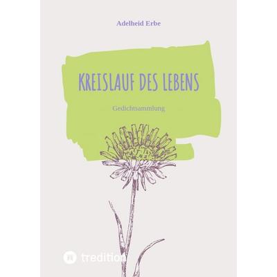 Kreislauf des Lebens, Gebundene Ausgabe von Adelheid Erbe, Tredition, 978-3-384-54337-0