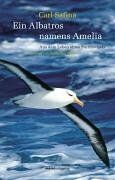 Carl Safina - Ein Albatros namens Amelia. Aus dem Leben eines Sturmvogels - Preis vom 09.10.2026 07:28:09 h