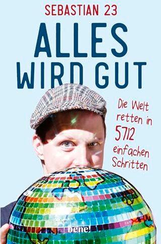 Sebastian 23 - Alles wird gut: Die Welt retten in 5712 einfachen Schritten - Preis vom 17.10.2026 19:25:27 h