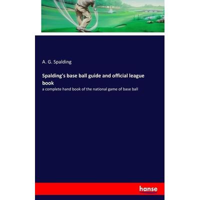 Spalding's base ball guide and official league book, Taschenbuch von , Hansebooks, 978-3-7411-7475-9