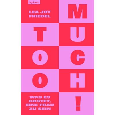 Too Much! Was es kostet, eine Frau zu sein, Gebundene Ausgabe von Lea Joy Friedel, Leykam, 978-3-7011-8349-4