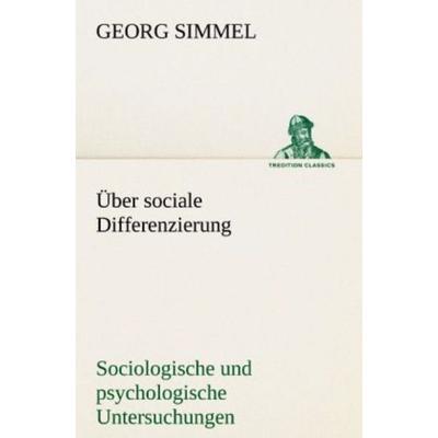 Über sociale Differenzierung, Taschenbuch von Georg Simmel, Tredition, 978-3-8424-1608-6