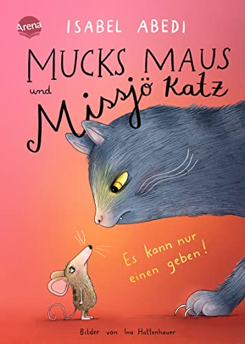 Isabel Abedi - Mucks Maus und Missjö Katz. Es kann nur einen geben!: Eine turbulente und warmherzige Familiengeschichte übers Zuhause-Finden - Preis vom 30.09.2026 09:01:18 h