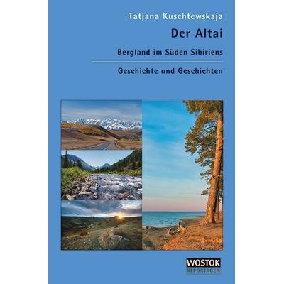 Der Altai, Taschenbuch von Tatjana Kuschtewskaja, Wostok, 978-3-932916-79-3