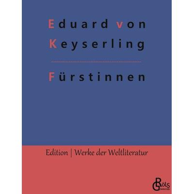 Fürstinnen, Taschenbuch von Eduard Keyserling, Gröls Verlag, 978-3-96637-691-4