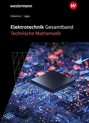 Heinrich Hübscher - Elektrotechnik Gesamtband Technische Mathematik - Betriebstechnik: Elektrotechnik Gesamtband: Technische Mathematik: Schülerband: 2. Auflage, 2007 / ... - Betriebstechnik: 2. Auflage, 2007) - Preis vom 13.10.2026 11:25:28 h