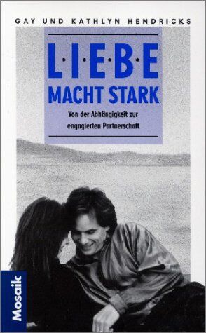 Gay Hendricks - Liebe macht stark. Von der Abhängigkeit zur engagierten Partnerschaft - Preis vom 30.09.2026 22:30:23 h