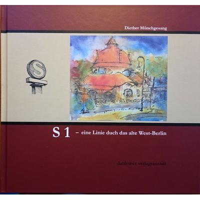 S1- eine Linie durch das alte West-Berlin, Gebundene Ausgabe von , Dahlemer v.-a., 978-3-949941-11-5